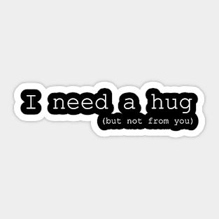 hug (not from you) Sticker